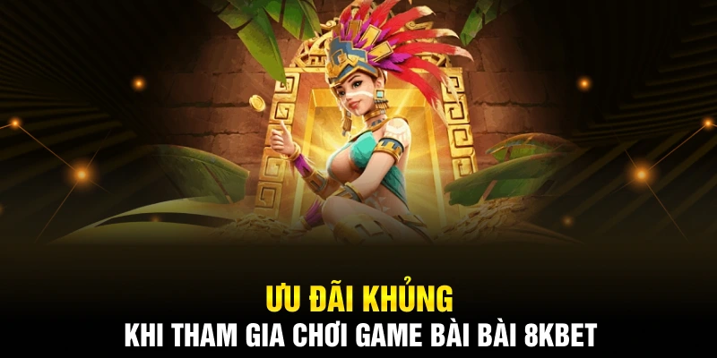Ưu đãi ngập tràn khi chơi game bài 8KBET