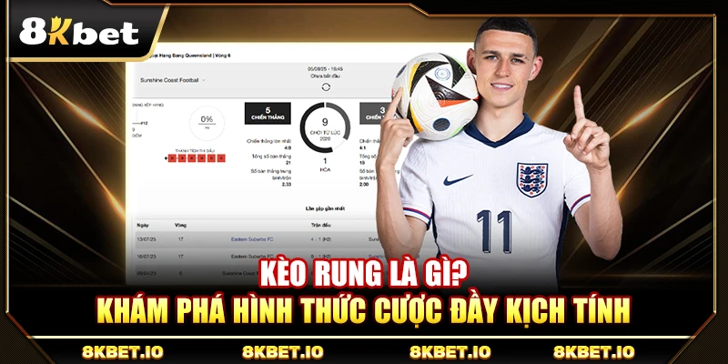 Kèo Rung Là Gì? Tìm Hiểu Loại Cược Đầy Kịch Tính
