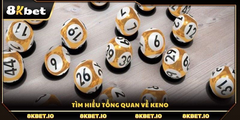 Tổng quan về trò chơi Keno