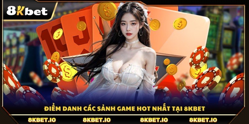 Top các sảnh game phổ biến tại 8K BET