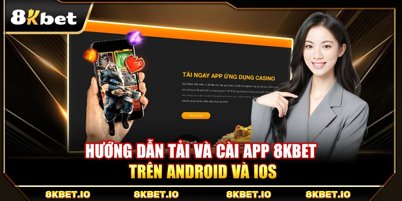 Hướng dẫn tải và cài app 8KBET trên Android và iOS