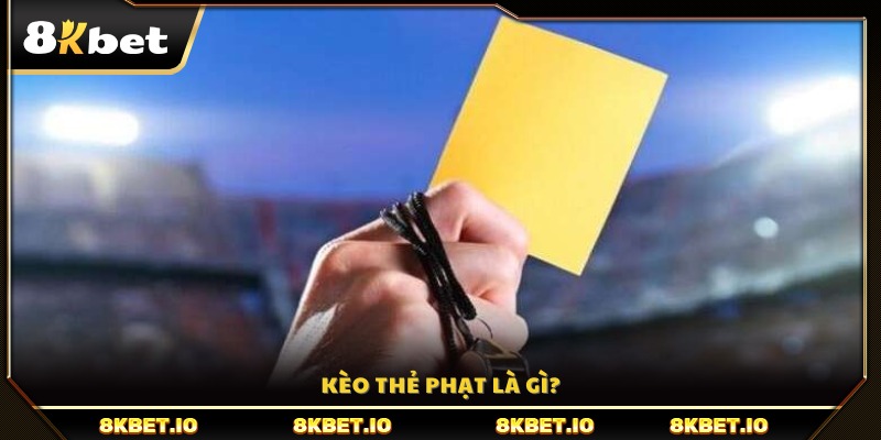kèo thẻ phạt là gì? Giới thiệu đặc điểm nổi bật