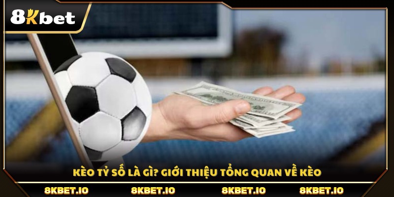 Giới thiệu tổng quan về kèo