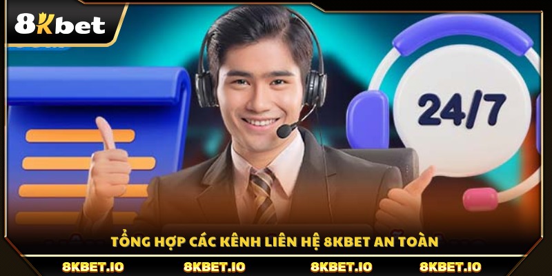 Tổng hợp các kênh liên hệ 8KBET an toàn 