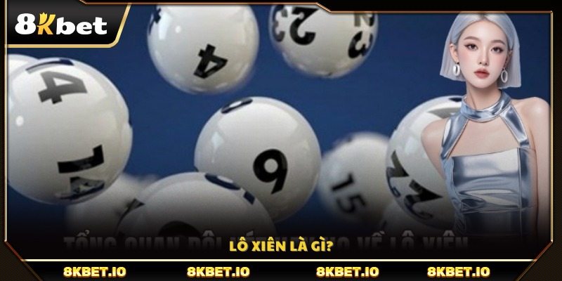 Lô xiên là gì? Giới thiệu tổng quan