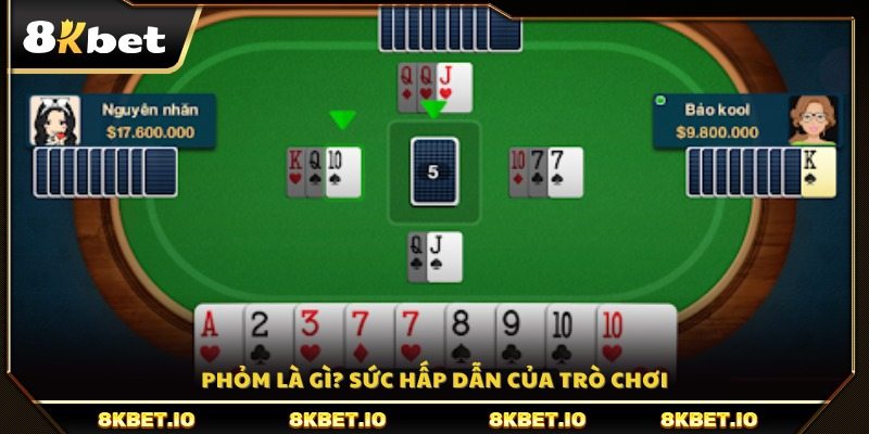 Phỏm là gì? Tìm hiểu trò chơi bài hấp dẫn