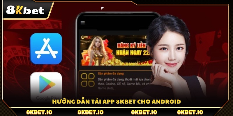 Chi tiết các bước tải app 8KBET trên thiết bị Android 
